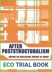 After Poststructuralism: Writing the Intellectual History of Theory