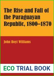 The Rise and Fall of the Paraguayan Republic, 1800-1870