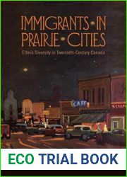 Immigrants in Prairie Cities: Ethnic Diversity in Twentieth-Century Canada