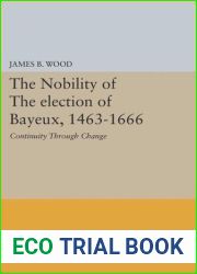 The nobility of the election of Bayeux, (France) 1463 - 1666: Continuity through change