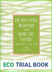 Designing Rooms with Joie de Vivre: A Fresh Take on Classic Style