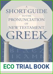 A Short Guide to the Pronunciation of New Testament Greek (Eerdmans Language Resources (ELR))