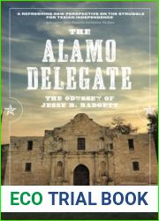 The Alamo Delegate: The Odyssey of Jesse B. Badgett