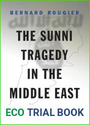 The Sunni Tragedy in the Middle East: Northern Lebanon from Al-Qaeda to ISIS