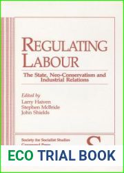 Regulating Labour: The State, Neo-Conservatism and Industrial Relations (Socialist Studies Annual)