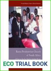 Bantu Presbyterian Church of South Africa: A History of the Free Church of Scotland Mission (Scottish Religious Cultures)