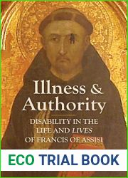 Illness and Authority: Disability in the Life and Lives of Francis of Assisi