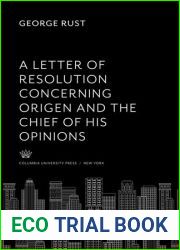 A letter of resolution concerning Origen and the chief of his opinions by George Rust; reproduced from the edition of 1661 with a bibliographical note by Marjorie Hope Nicolson. 1933 [Leather Bound]