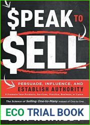 Speak To Sell: Persuade, Influence, And Establish Authority and Promote Your Products, Services, Practice, Business, or Cause