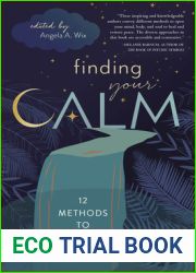 Finding Your Calm: Twelve Methods to Release Anxiety, Relieve Stress and Restore Peace