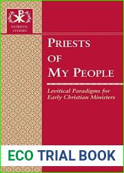 Priests of My People: Levitical Paradigms for Early Christian Ministers (Patristic Studies)