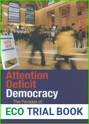 Attention Deficit Democracy: The Paradox of Civic Engagement