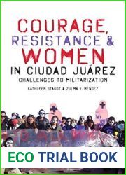 Courage, Resistance, and Women in Ciudad Juarez: Challenges to Militarization
