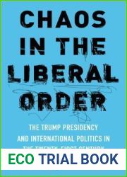 Chaos in the Liberal Order: The Trump Presidency and International Politics in the Twenty-First Century