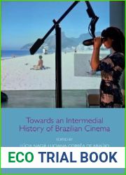 Towards an Intermedial History of Brazilian Cinema (Edinburgh Studies in Film and Intermediality)