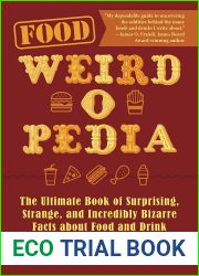 Food Weird-o-Pedia: The Ultimate Book of Surprising, Strange, and Incredibly Bizarre Facts about Food and Drink