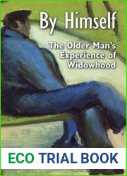 By Himself: The Older Man|s Experience of Widowhood