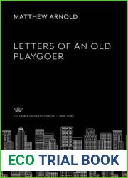 Letters of an old playgoer,: By Matthew Arnold; with an introduction by Brander Matthews (Publications of the Dramatic museum of Columbia university … 4th ser. Discussions of the drama. IV)