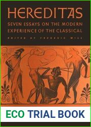 Hereditas: Seven Essays on the Modern Experience of the Classical