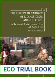 The European Nabokov Web, Classicism and T.S. Eliot (Studies in Russian and Slavic Literatures, Cultures, and History)