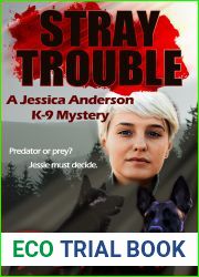 Stray Trouble (Jessica Anderson K-9 Mystery #2)