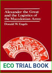 Alexander the Great and the Logistics of the Macedonian Army