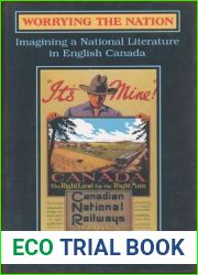 Worrying the Nation: Imagining a National Literature in English Canada (Theory Culture)