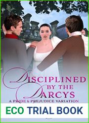 Disciplined By The Darcys: A and quot;Pride and Prejudice and quot; Variation