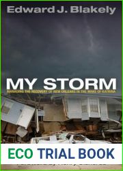 My Storm: Managing the Recovery of New Orleans in the Wake of Katrina (The City in the Twenty-First Century)