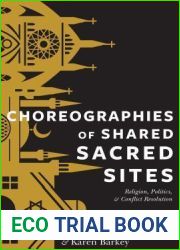 Choreographies of Shared Sacred Sites: Religion, Politics, and Conflict Resolution (Religion, Culture, and Public Life, 22)