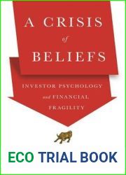 A Crisis of Beliefs: Investor Psychology and Financial Fragility