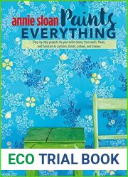 Annie Sloan Paints Everything: Step-by-step projects for your entire home, from walls, floors, and furniture, to curtains, blinds, pillows, and shades