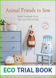 Animal Friends to Sew: Simple Handmade Decor, Toys, and Gifts for Kids (Sanae Ishida Sews)