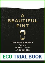 A Beautiful Pint: One Man|s Search for the Perfect Pint of Guinness