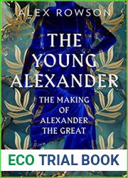 The Young Alexander: The Making of Alexander the Great