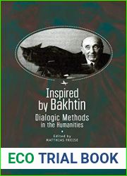 Inspired by Bakhtin: Dialogic Methods in the Humanities (Studies in Comparative Literature and Intellectual History)