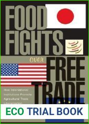 Food Fights over Free Trade: How International Institutions Promote Agricultural Trade Liberalization