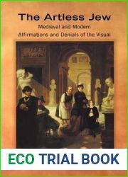 The Artless Jew: Medieval and Modern Affirmations and Denials of the Visual