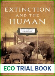 Extinction and the Human: Four American Encounters (Alembics: Penn Studies in Literature and Science)
