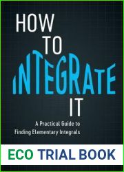 How to Integrate It: A Practical Guide to Finding Elementary Integrals
