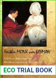 Neither Monk nor Layman: Clerical Marriage in Modern Japanese Buddhism.