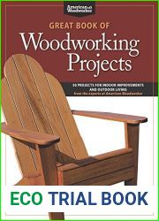 Great Book of Woodworking Projects: 50 Projects For Indoor Improvements And Outdoor Living from the Experts at American Woodworker