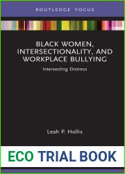 Black Women, Intersectionality, and Workplace Bullying: Intersecting Distress (Leading Conversations on Black Sexualities and Identities)
