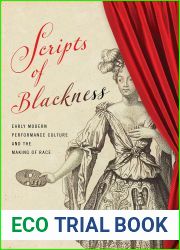 Scripts of Blackness: Early Modern Performance Culture and the Making of Race (RaceB4Race: Critical Race Studies of the Premodern)