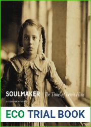 Soulmaker: The Times of Lewis Hine