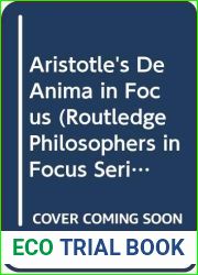 Aristotle|s De Anima In Focus (Routledge Philosophers in Focus Series)