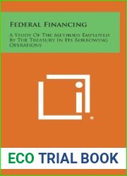 Federal Financing: A Study of the Methods Employed by the Treasury in Its Borrowing Operations