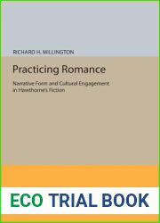 Practicing Romance: Narrative Form and Cultural Engagement in Hawthorne|s Fiction (Princeton Legacy Library, 1212)
