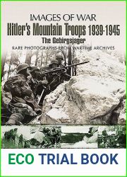 Hitler|s Mountain Troops 1939-1945: The Gebirgsjager (Images of War)