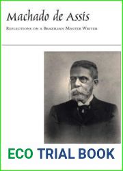 Machado de Assis: Reflections on a Brazilian Master Writer (LLILAS Critical Reflections on Latin America Series)